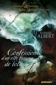 Les extraordinaires et fantastiques enqutes de Sylvo Sylvain, tome 3 : Confessions d'un elfe fumeur de lotus par Raphal Albert