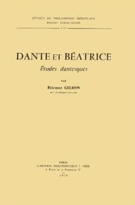 Dante et Batrice : tudes dantesques (tudes de philosophie mdivale) par tienne Gilson