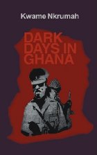 Dark Days in Ghana par Kwame Nkrumah