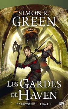 Darkwood, Tome 3 : Les gardes de Haven par Simon R. Green