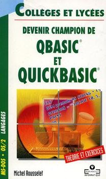 Devenir champion de Qbasic et Quickbasic par Michel Rousselet