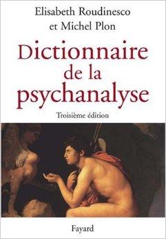 Dictionnaire de la psychanalyse par lisabeth Roudinesco