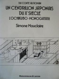 Du conte au roman, un 'cendrillon' japonais du Xe sicle - L'ochikubo monogatari par Simone Mauclaire