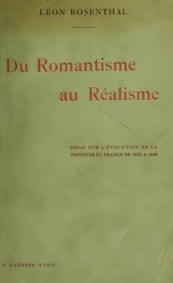 Du Romantisme au Ralisme - Essai sur l'volution de la Peinture en France de 1830  1848 par Lon Rosenthal