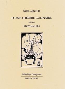 D'une thorie culinaire (suivi de) Adevinailles par Nol Arnaud