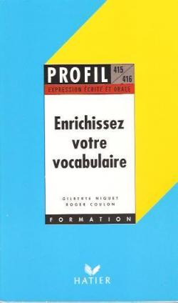 Enrichissez votre vocabulaire : Des mots pour russir aux examens par Gilberte-Louise Niquet