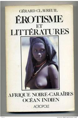 Erotisme et littratures : afrique noire, Carabes, ocan indien : anthologie par Grard Clavreuil