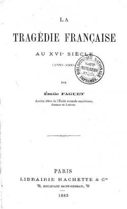 Essai Sur La Tragedie Francaise Au XVI Siecle, 1550-1600 (1883) par Emile Faguet
