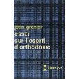 Essai sur l'esprit d'orthodoxie par Jean Grenier