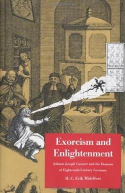 Exorcism and Enlightenment: Johann Joseph Gassner and the Demons of Eighteenth-Century Germany par H.C. Erik Midelfort