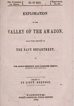 Exploration of the Valley of the Amazon Made under the Direction of the Navy Department. 33d Congress, 1st Session, HRED 53 par  William Lewis Herndon