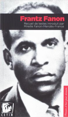 Frantz Fanon Recueil de Textes par Mireille Fanon Mendes France par Mireille Fanon-Mends-France