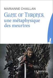 Game of Thrones, une mtaphysique des meurtres par Marianne Chaillan