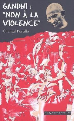 Gandhi : ''Non  la violence'' par Chantal Portillo