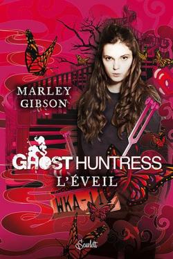 Ghost Huntress, tome 1 : L'veil par Marley Gibson