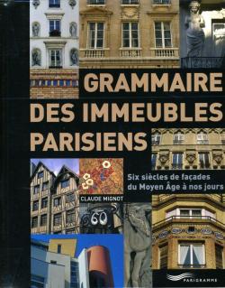 Grammaire des immeubles parisiens : Six sicles de faades du Moyen Age  nos jours par Claude Mignot