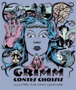 Grimm, Contes Choisis par Yann Legendre