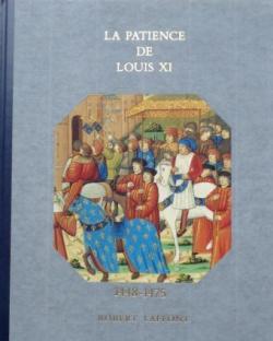Histoire de la France et des franais : La patience de Louis XI (1448-1475) par Andr Castelot