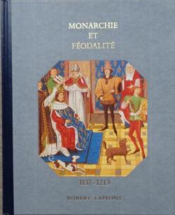 Histoire de la France et des franais : Monarchie et Fodalit (1137-1213) par Andr Castelot