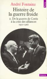 Histoire de la guerre froide, tome 2 : de la guerre de Core  la crise des alliances 1950-1963 par Andr Fontaine