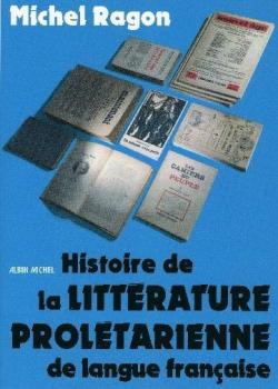 Histoire de la littrature proltarienne de langue franaise par Michel Ragon