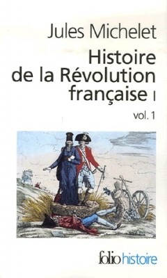 Histoire de la Rvolution franaise I, volume 1 par Jules Michelet