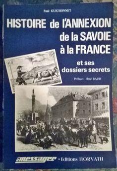 Histoire de l'annexion de la Savoie  la France et ses dossiers secrets par Paul Guichonnet
