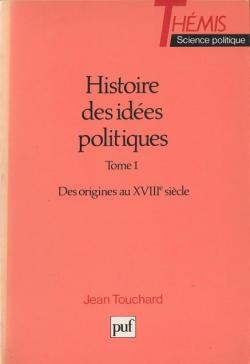 Histoire des ides politiques, tome 1 : Des origines au XVIIIe sicle par Jean Touchard