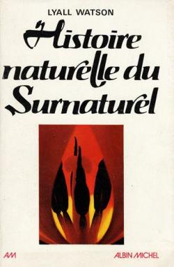 Histoire naturelle du surnaturel par Lyall Watson