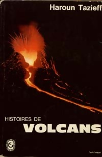 Histoires de volcans par Haroun Tazieff