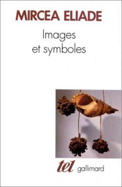 Images et symboles : essais sur le symbolisme magico-religieux par Mircea Eliade