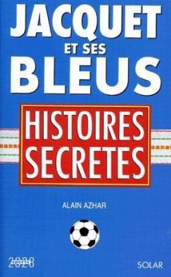 JACQUET ET SES BLEUS. Histoires secrtes par Alain Azhar