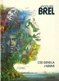 Jacques Brel, tome 2 : Ces gens-l - J'arrive par Jacques Brel