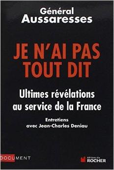 Je n'ai pas tout dit : Ultimes rvlations au service de la France par Paul Aussaresses