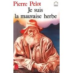 Je suis la mauvaise herbe par Pierre Pelot