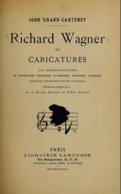 Richard Wagner en Caricatures par John Grand-Carteret