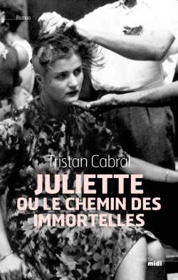 Juliette ou le chemin des immortelles par Tristan Cabral