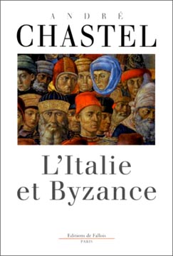 L Italie et byzance par Andr Chastel