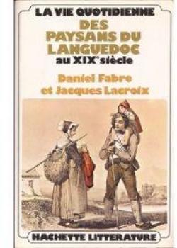 La vie quotidienne des paysans du Languedoc au XIXe sicle par Daniel Fabre