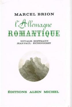 L'Allemagne romantique, tome 2 : Novalis, Hoffmann, Jean-Paul, Joseph Von Eichendorf par Marcel Brion