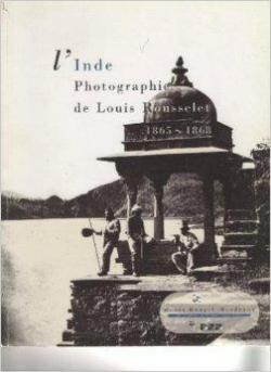 L'Inde, photographies de Louis Rousselet, 1865-1868 par Louis Rousselet