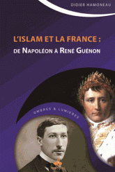 L'Islam et la France : De Napolon  Ren Gunon par Didier Hamoneau