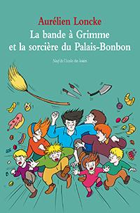 La Bande a Grimme et la Sorcire du Palais Bonbon. par Aurlien Loncke