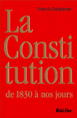 La Constitution, de 1830  nos jours et mme au-del par Francis Delpre