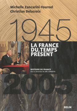 La France du temps prsent (1945-2005) par Michelle Zancarini-Fournel