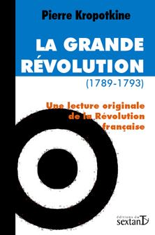 La Grande Rvolution (1789-1793) : Une lecture originale de la Rvolution franaise par Pierre Kropotkine