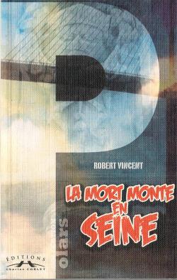 La Mort Monte en Seine par Robert Vincent (II)