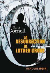 La Rsurrection de Luther Grove par Barry Gornell