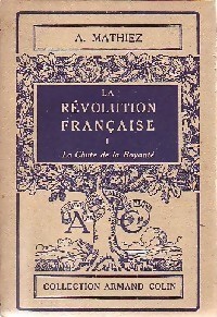 La Rvolution franaise (1) : La Chute de la Royaut par Albert Mathiez
