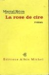 La rose de cire par Marcel Brion